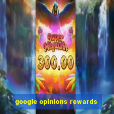 google opinions rewards